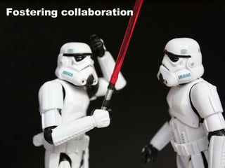Fostering collaboration 