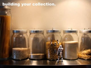 building your collection.  