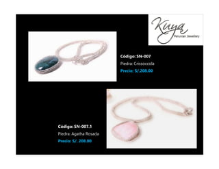 Código: SN-007
Piedra: Crissoccola
Precio: S/.208.00

Código: SN-007.1
Piedra: Agatha Rosada
Precio: S/. 208.00

 