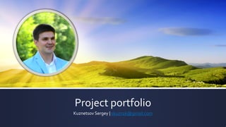 Project portfolio
Kuznetsov Sergey | skuzn2k@gmail.com
 
