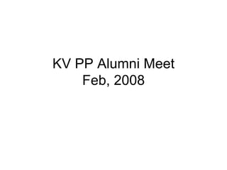 KV PP Alumni Meet Feb, 2008 