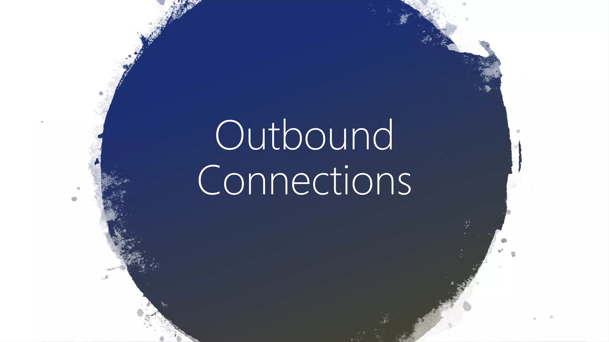 Outbound
Connections
 