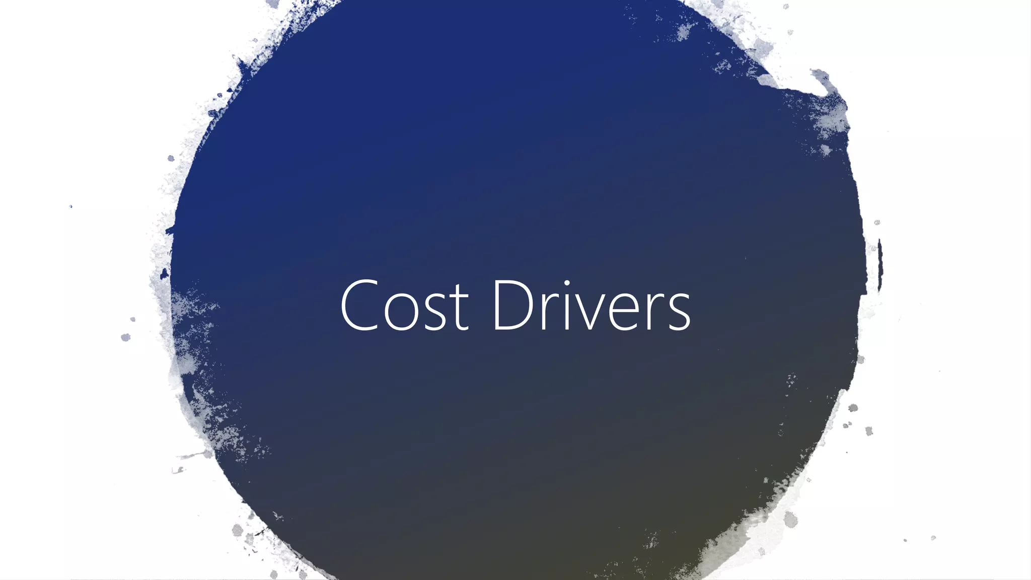 Cost Drivers
 