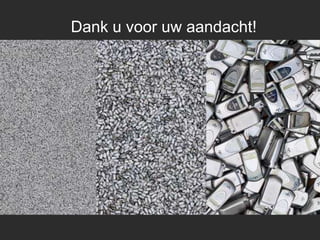 Dank u voor uw aandacht!
 