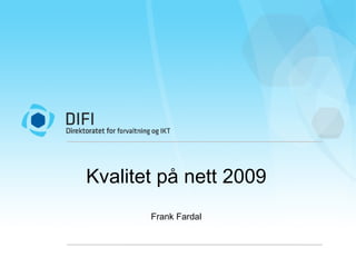 Kvalitet på nett 2009 Frank Fardal 