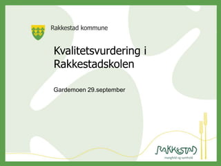 Kvalitetsvurdering i Rakkestadskolen Gardemoen 29.september  