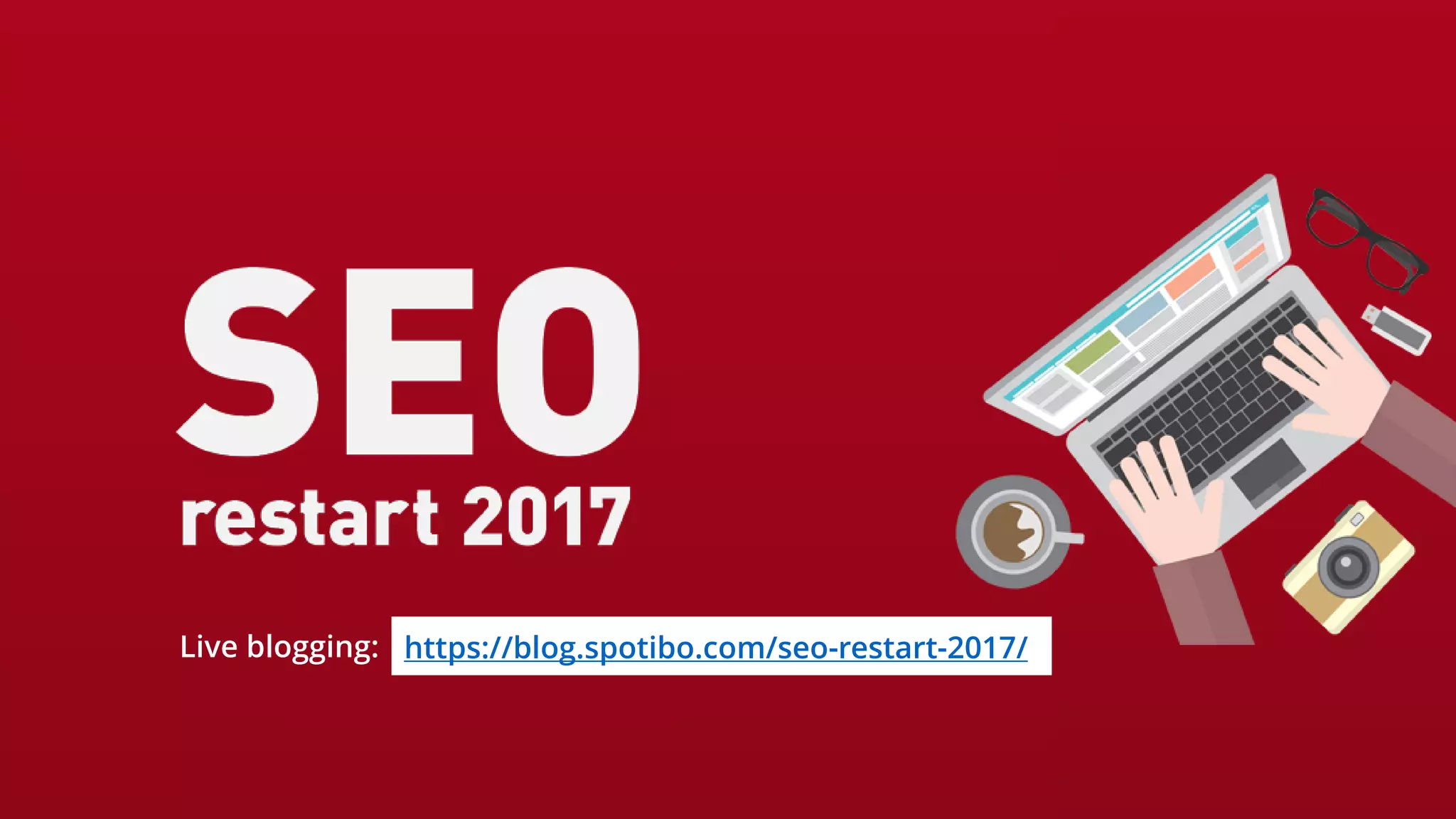 Live blogging: https://blog.spotibo.com/seo-restart-2017/