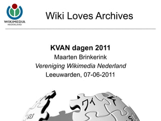 Wiki Loves Archives KVAN dagen 2011 Maarten Brinkerink Vereniging Wikimedia Nederland Leeuwarden, 07-06-2011 