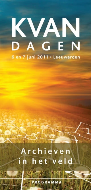 KVAN
D A G E N
6 en 7 juni 2011 • Leeuwarden




   Archieven
  in het veld

        programma
 