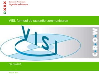 VISI, formeel de essentie communiceren
Flip Rosdorff
16 Juni 2014
 
