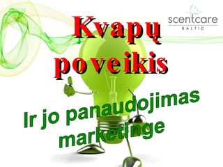 Kvapų poveikis  