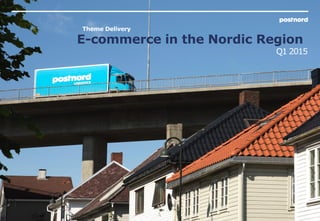 E-commerce in the Nordic Region
Q1 2015
Theme Delivery
 