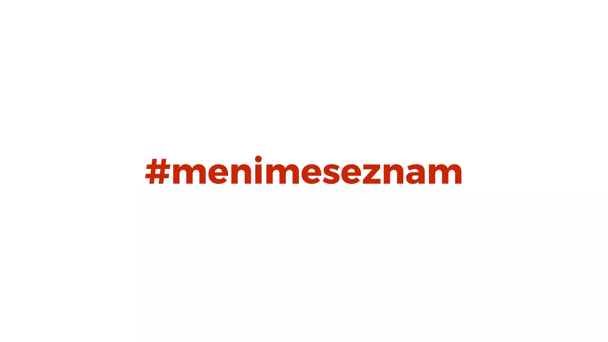 #menimeseznam
 