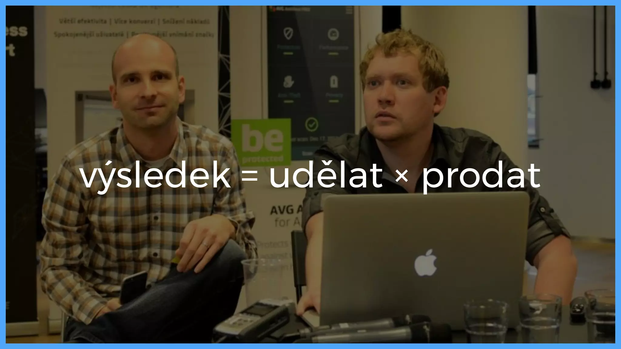 výsledek = udělat × prodat
 