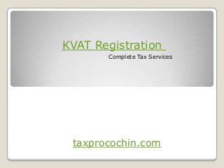 KVAT Registration
Complete Tax Services

taxprocochin.com

 