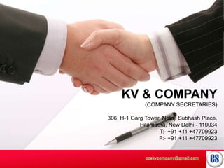 KV & COMPANY
              (COMPANY SECRETARIES)

306, H-1 Garg Tower, Netaji Subhash Place,
            Pitampura, New Delhi - 110034
                   T:- +91 +11 +47709923
                   F:- +91 +11 +47709923
 