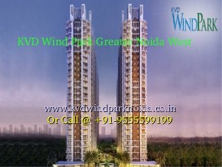 KVD Wind Park Greater Noida West

www.kvdwindparknoida.co.in
Or Call @ +91­9555599199

 