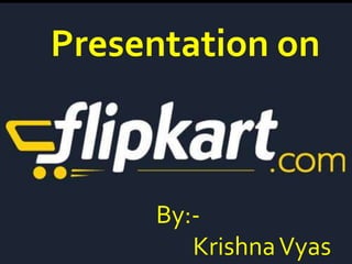 Presentation on
By:-
KrishnaVyas
 