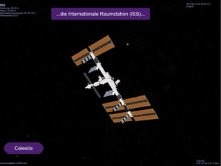 Celestia 
...die Internationale Raumstation (ISS)... 
 