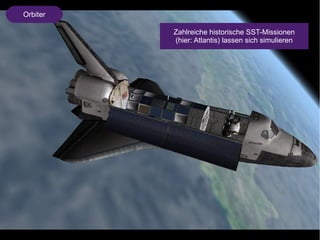 Orbiter 
Zahlreiche historische SST-Missionen 
(hier: Atlantis) lassen sich simulieren 
 