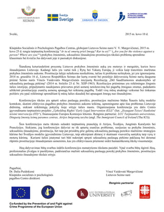 Sveiki, 2015 m. kovo 10 d.
Klaipėdos Socialinės ir Psichologinės Pagalbos Centras, globojant Lietuvos Seimo narei V. V. Ma...