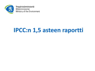 IPCC:n 1,5 asteen raportti
 