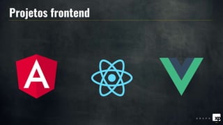 Projetos frontend
 