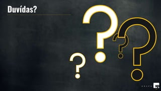 Duvídas?
 