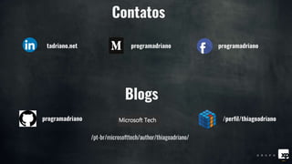 /perfil/thiagoadriano
programadrianotadriano.net
programadriano
programadriano
Contatos
Blogs
/pt-br/microsofttech/author/thiagoadriano/
 