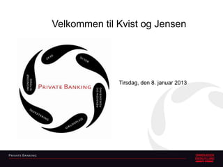 Velkommen til Kvist og Jensen




              Tirsdag, den 8. januar 2013
 