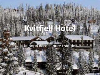 KvitfjellHotel Un hotel dans la pure tradition  