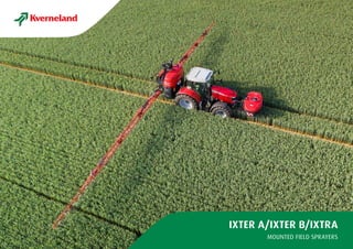 NAME PRODUCT BROCHURE
SUBLINE
MOUNTED FIELD SPRAYERS
IXTER A/IXTER B/IXTRA
 