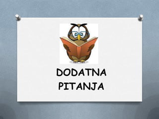 DODATNA
PITANJA
 
