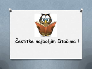 Čestitke najboljim čitačima !
 