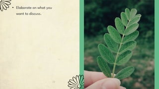 • Elaborate on what you
want to discuss.
 