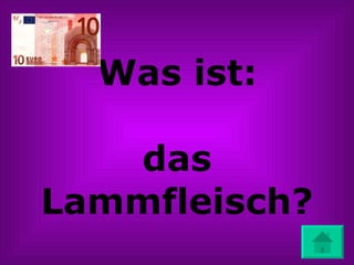 Was ist: das Lammfleisch? 