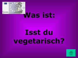 Was ist: Isst du vegetarisch? 