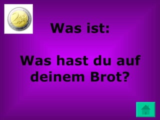 Was ist: Was hast du auf deinem Brot? 