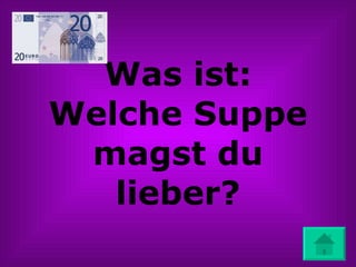 Was ist: Welche Suppe magst du lieber? 