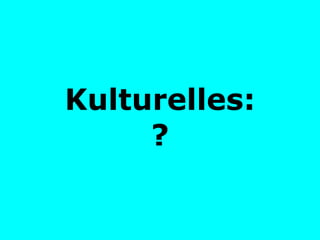 Kulturelles: ? 