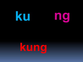 ku ng
kung
 