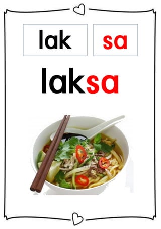 lak

sa

laksa

 