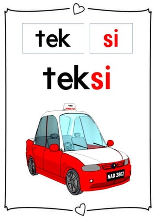tek

si

teksi

 