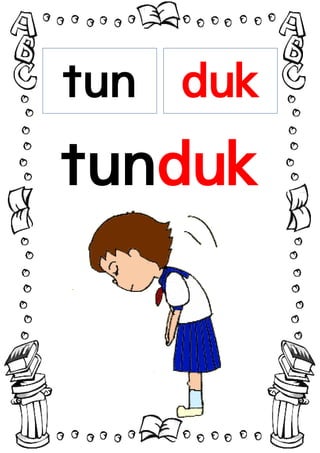 tun duk
tunduk