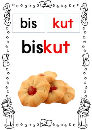 bis
kut
biskut