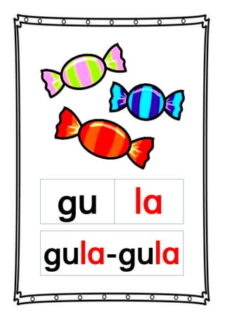 gu la
gula-gula
 