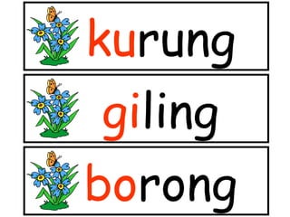 kurung
giling
borong

 