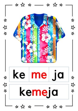 ke me ja
kemeja

 