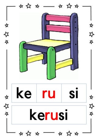 ke ru si
kerusi

 