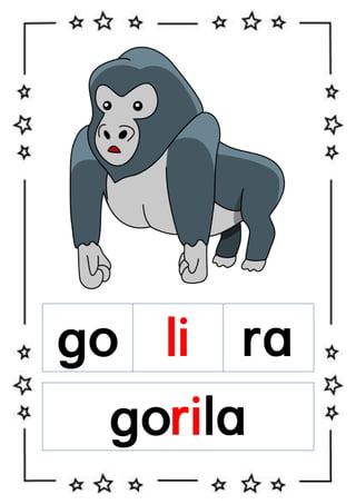 go li

ra

gorila

 